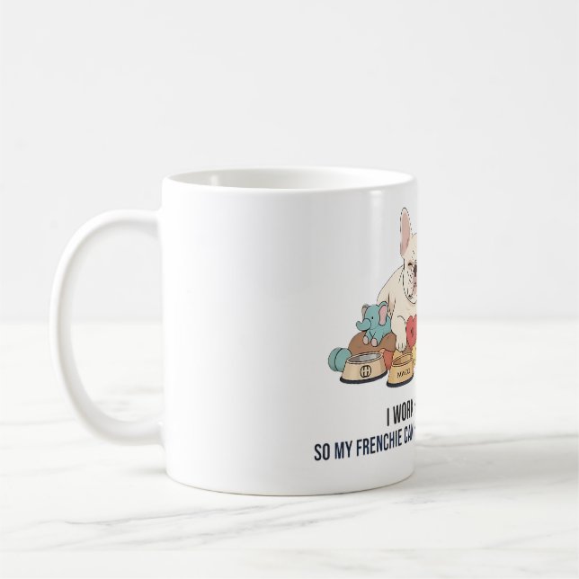 Ich arbeite hart, damit mein Französchen besser le Kaffeetasse (Links)