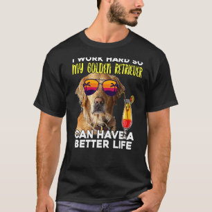 Ich arbeite hart, damit mein Goldener Retriever ei T-Shirt