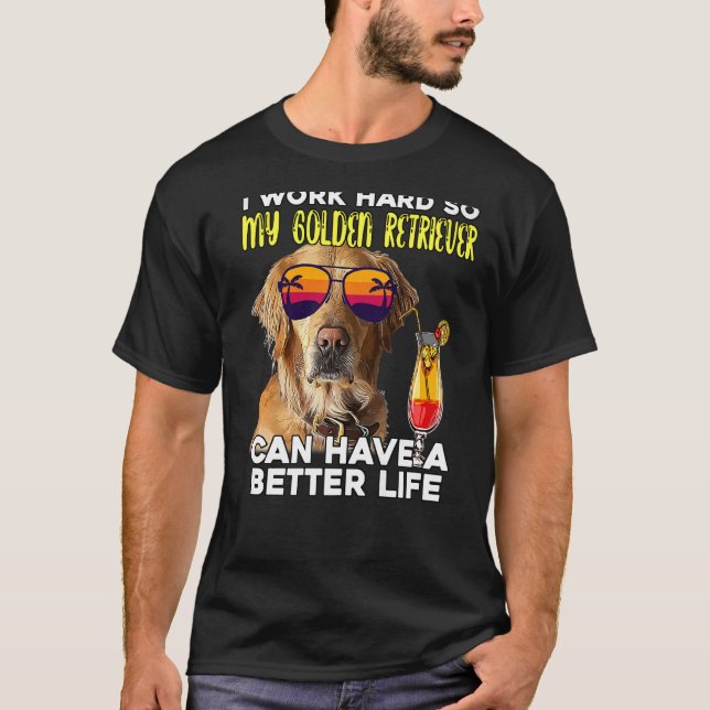 Ich arbeite hart, damit mein Goldener Retriever ei T-Shirt (Vorderseite)