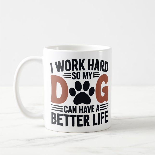 Ich arbeite hart, damit mein Hund besser lebt - Li Kaffeetasse (Links)