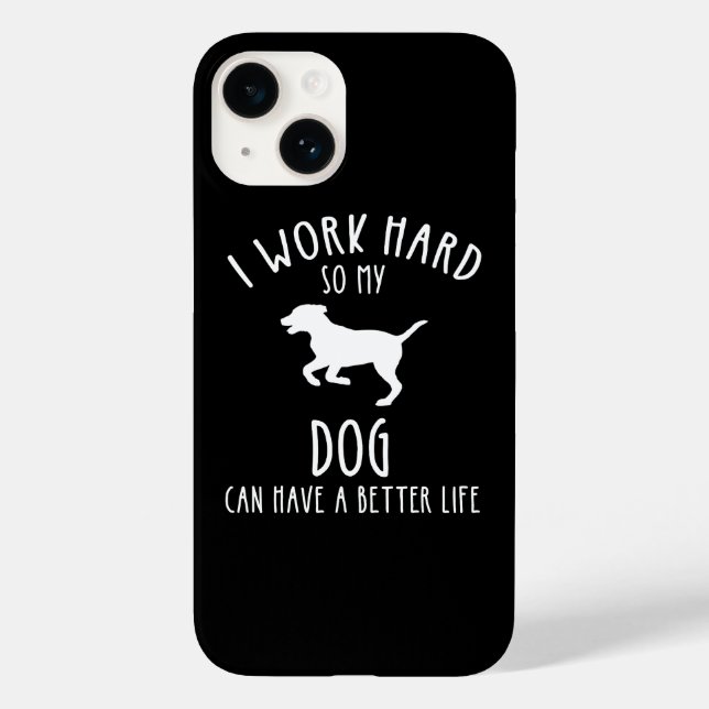 Ich arbeite hart, damit mein Hund ein besseres Leb Case-Mate iPhone Hülle (Rückseite)