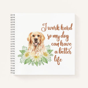Ich arbeite hart, damit mein Hund ein besseres Leb Notizbuch