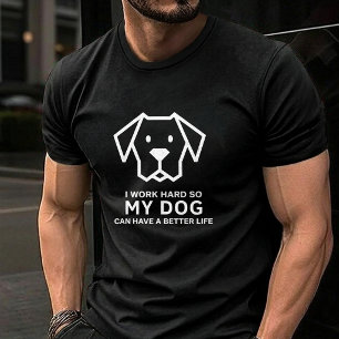 Ich arbeite hart, damit mein Hund ein besseres Leb T-Shirt