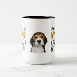 Ich arbeite hart, damit mein Hund ein besseres Leb Zweifarbige Tasse