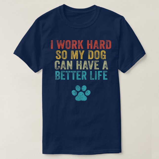 Ich arbeite hart, damit mein Hund eine Vinta besse T-Shirt (Design vorne)