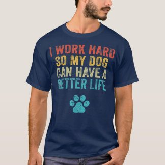 Ich arbeite hart, damit mein Hund eine Vinta besse T-Shirt