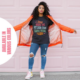 Ich arbeite hart, damit mein Hund schöne Dinge hab T-Shirt