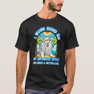 Ich arbeite hart, damit mein japanischer Spitz bes T-Shirt