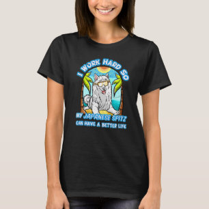 Ich arbeite hart, damit mein japanischer Spitz bes T-Shirt