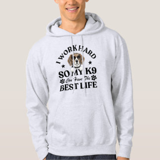 Ich arbeite hart, damit mein K9 das beste Leben Hu Hoodie