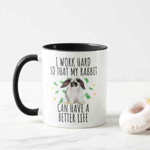 Ich arbeite hart, damit mein Kaninchen besser werd Tasse