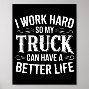 Ich arbeite hart, damit mein LKW ein besseres Lebe Poster