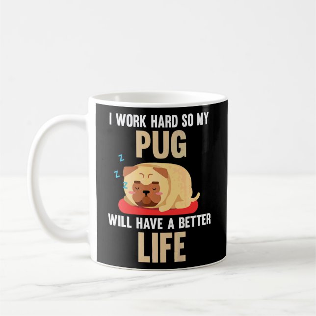 Ich arbeite hart, damit mein Mops ein besseres Leb Kaffeetasse (Links)