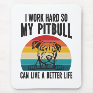 Ich arbeite hart, damit mein Pitbuli ein besseres  Mousepad