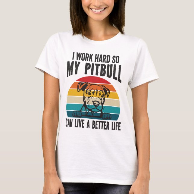 Ich arbeite hart, damit mein Pitbuli ein besseres  T-Shirt (Vorderseite)