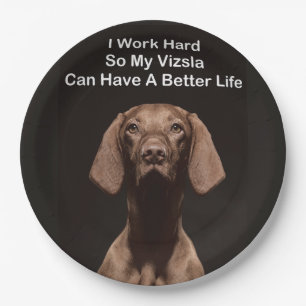 Ich arbeite hart, damit mein Vizsla ein besseres L Pappteller