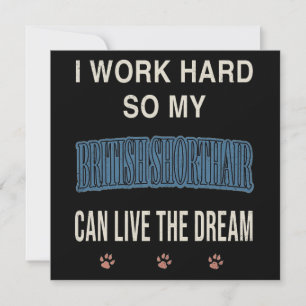Ich arbeite hart, damit meine Britisch Kurzhaar le Einladung