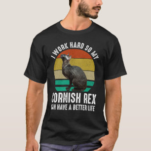 Ich arbeite hart, damit meine Cornish Rex ein bess T-Shirt