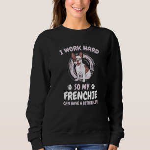 Ich arbeite hart, damit meine Franziskanerin, die Sweatshirt