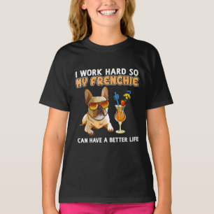 Ich arbeite hart, damit meine Franzosen besser leb T-Shirt