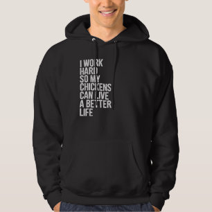 Ich arbeite hart, damit meine Hühner ein besseres  Hoodie
