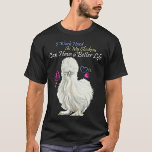 Ich arbeite hart, damit meine Hühner ein besseres T-Shirt