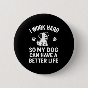 Ich arbeite hart, damit meine Hunde ein besseres L Button