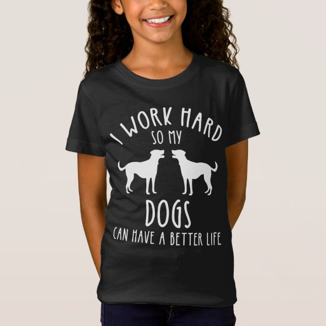 Ich arbeite hart, damit meine Hunde ein besseres L T-Shirt (Vorderseite)