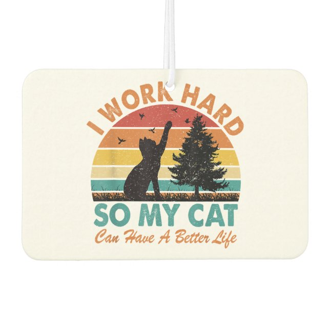 Ich arbeite hart, damit meine Katze besser leben k Autolufterfrischer (Vorderseite)
