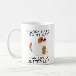 Ich arbeite hart, damit meine Katze besser leben k Kaffeetasse