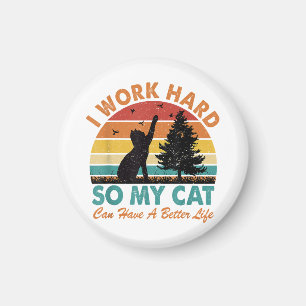 Ich arbeite hart, damit meine Katze besser leben k Magnet