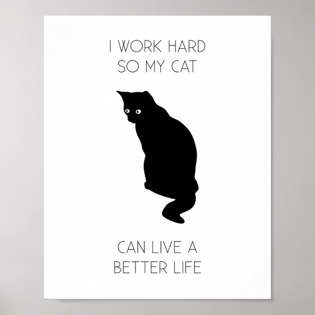 Ich arbeite hart, damit meine Katze besser leben k Poster (Vorne)
