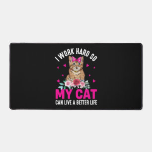 Ich arbeite hart, damit meine Katze besser leben k Schreibtischunterlage