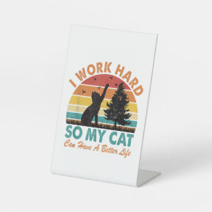 Ich arbeite hart, damit meine Katze besser leben k Sockelschild