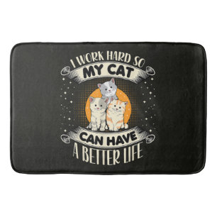 Ich arbeite hart, damit MEINE Katze ein besseres L Badematte