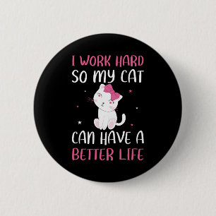 Ich arbeite hart, damit meine Katze ein besseres L Button