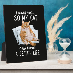 Ich arbeite hart, damit meine Katze ein besseres L Fotoplatte