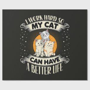 Ich arbeite hart, damit meine Katze ein besseres L Geschenkpapier