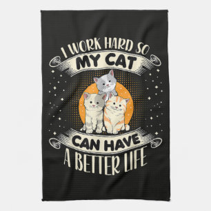 Ich arbeite hart, damit MEINE Katze ein besseres L Geschirrtuch