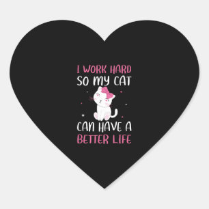 Ich arbeite hart, damit meine Katze ein besseres L Herz-Aufkleber