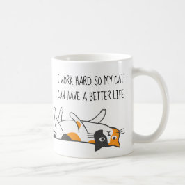 Ich arbeite hart, damit meine Katze ein besseres L Kaffeetasse