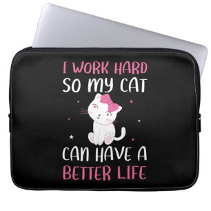Ich arbeite hart, damit meine Katze ein besseres L Laptopschutzhülle