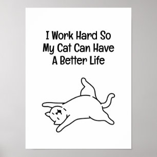 Ich arbeite hart, damit meine Katze ein besseres L Poster