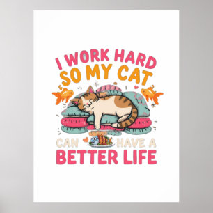Ich arbeite hart, damit meine Katze ein besseres L Poster