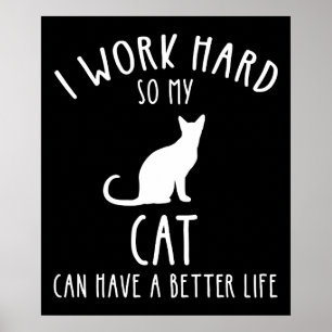 Ich arbeite hart, damit meine Katze ein besseres L Poster