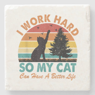 Ich arbeite hart, damit meine Katze ein besseres L Steinuntersetzer