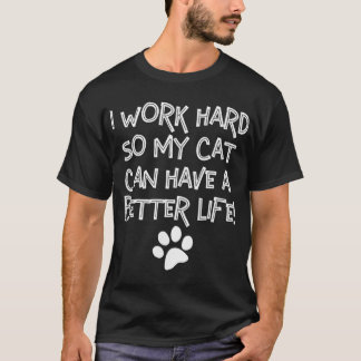 Ich arbeite hart, damit meine Katze ein besseres L T-Shirt