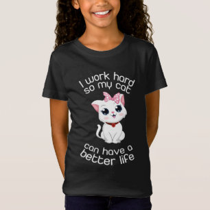Ich arbeite hart, damit meine Katze ein besseres L T-Shirt