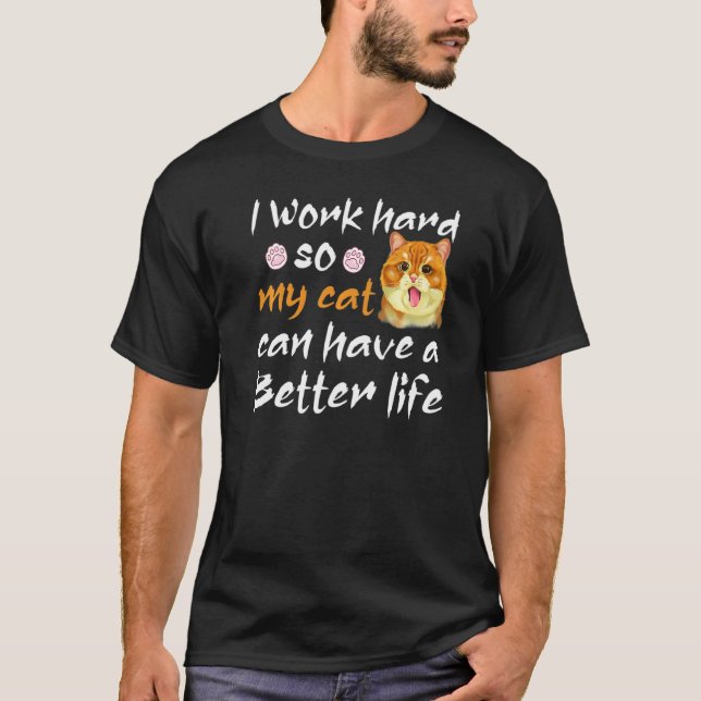 Ich arbeite hart, damit meine Katze ein besseres L T-Shirt (Vorderseite)