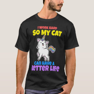 Ich arbeite hart, damit meine Katze ein besseres L T-Shirt